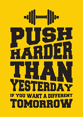 Push Harder Than Yesterday