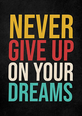 Never Give Up Your Dream