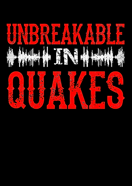 Unbreakable In Quakes