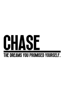 Always CHASE your Dreams