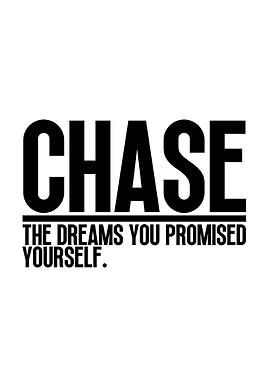Always CHASE your Dreams