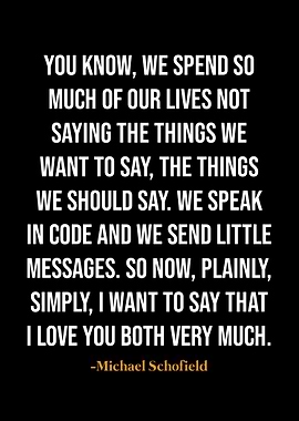 Michael Schofield quotes