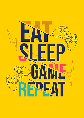 Eat sleep the Game