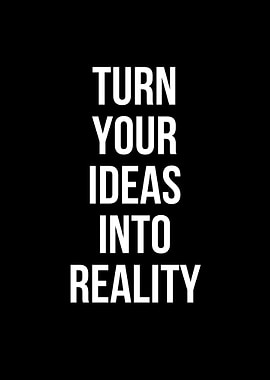 Turn Your Ideas