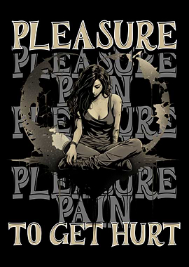 Pleasure to get hurt