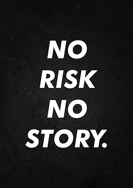 no risk no story