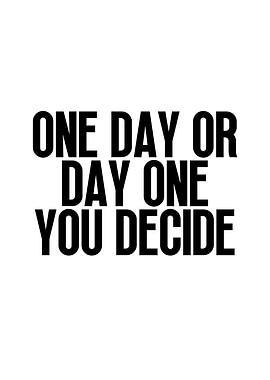 One day or day one