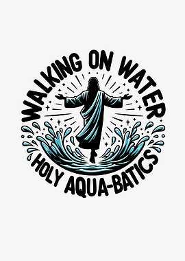 Walking on Water Holy
