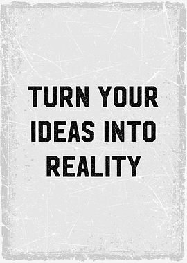 turn your ideas to reality