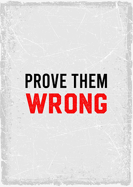 prove them wrong