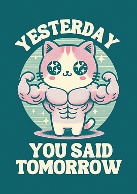 gym cat you said tomorrow