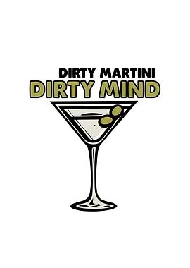 Dirty Martini Dirty Mind