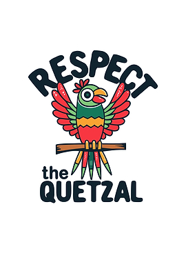 Respect the quetzal
