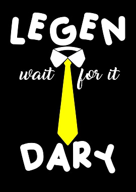 Legen Wait For It Dary