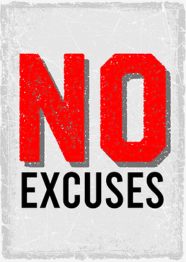 no excuses