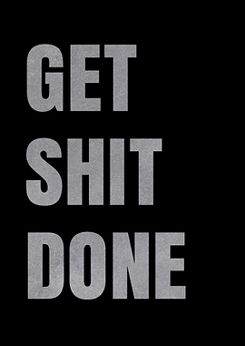 Get Shit Done