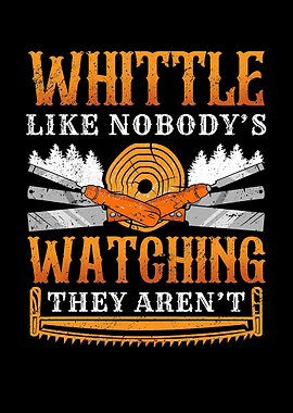 Whittle Like Nobodys