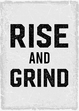 rise and grind