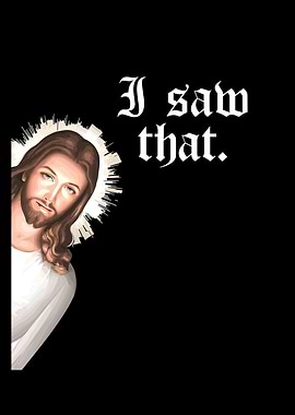 I Saw That Jesus Meme God