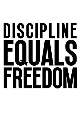 Discipline Equals Freedom