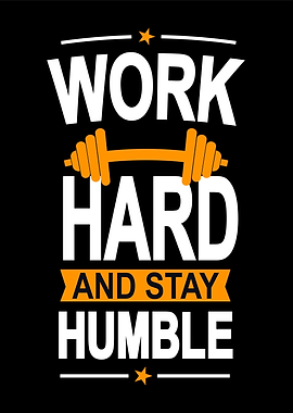 Work Hard and Stay Humble