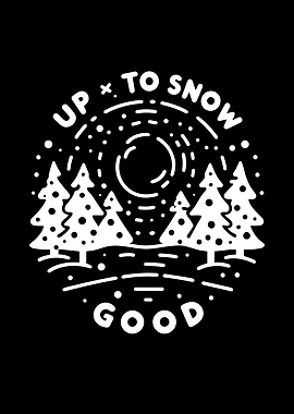 Up To Snow Good