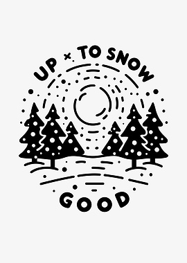 Up To Snow Good