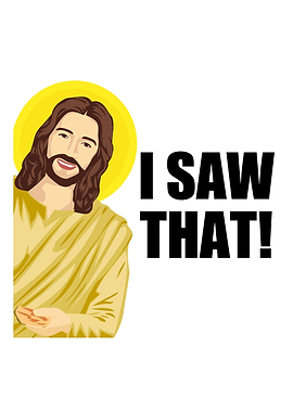 I Saw That Jesus Meme God