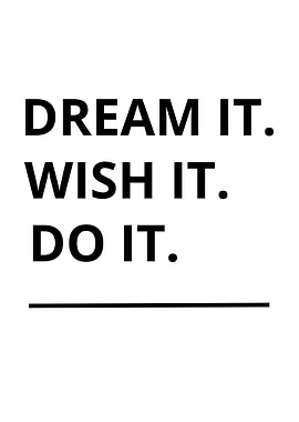 dream it wish it do it