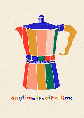 Anytime Is Coffe Time