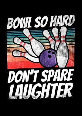 Bowl So Hard Dont Spare