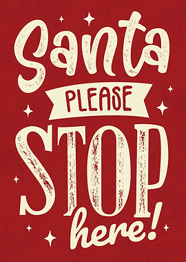 Santa Please Stop Here
