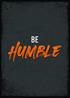 be humble