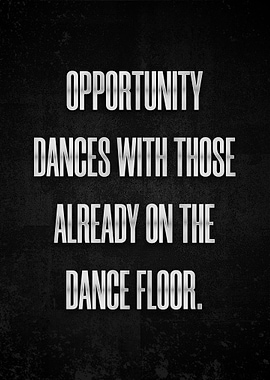 Opportunity dances with