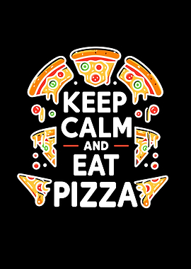Keep Calm and Eat Pizza