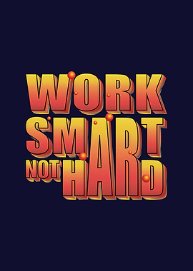 Work smart not hard