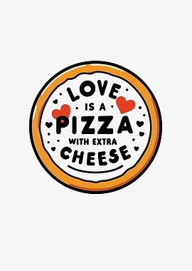 Love is a Pizza with Extra