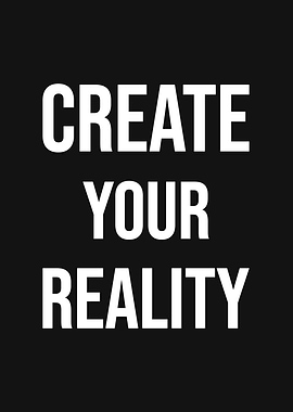 Create Your Reality