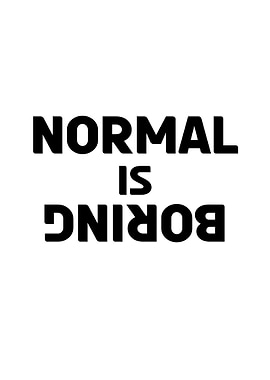 normal is boring