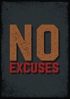 no excuses