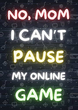 No Mom Gaming Gamer Quote