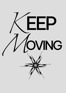 KEEP MOVING