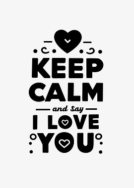 Keep Calm and Say I Love