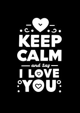 Keep Calm and Say I Love