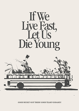 live fast die young