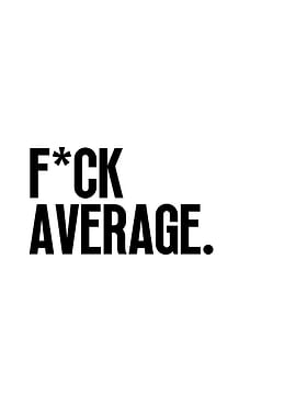 Fuck Average