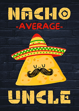 Nacho Average Uncle