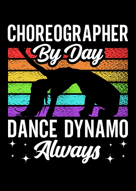 Choreographer By Day Dance