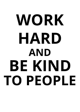 Work Hard Be Kind