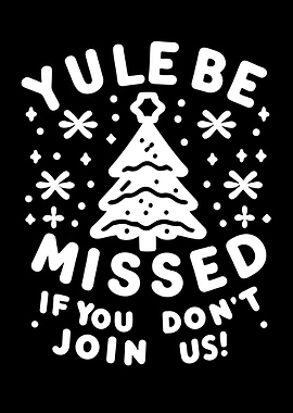 Yule Be Missed If You Don